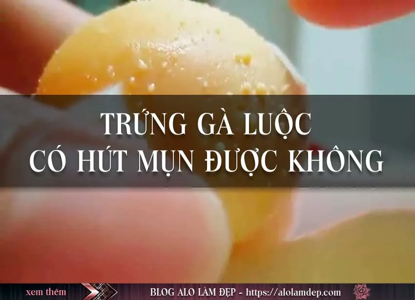 Cách làm đẹp bằng trứng gà luộc liệu có hiệu quả không