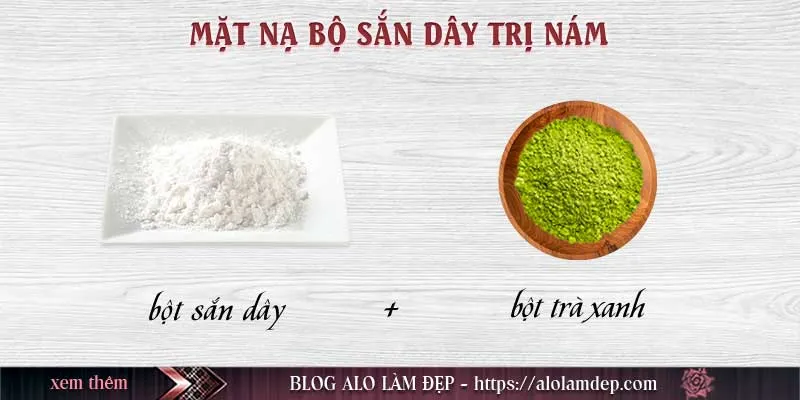 Top 10+ mặt nạ bột sắn dây làm đẹp da không thể bỏ qua