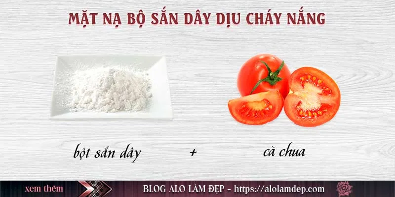 Top 10+ mặt nạ bột sắn dây làm đẹp da không thể bỏ qua