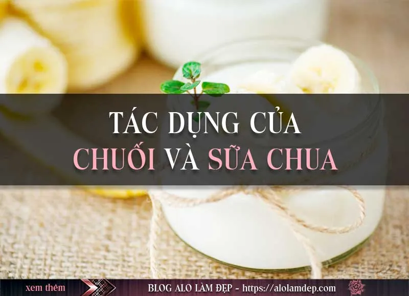 Top 2 cách làm đẹp bằng chuối và sữa chua xóa sạch nếp nhăn