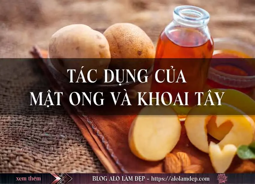 Top 3 cách làm đẹp bằng khoai tây và mật ong ngay tại nhà