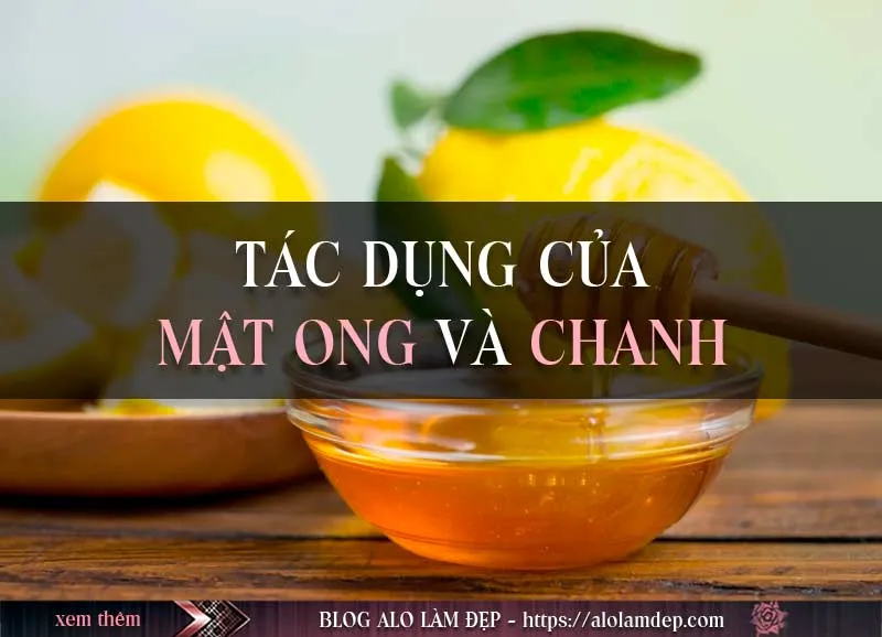 Top 5 cách làm đẹp bằng mật ong và chanh hiệu quả tại nhà