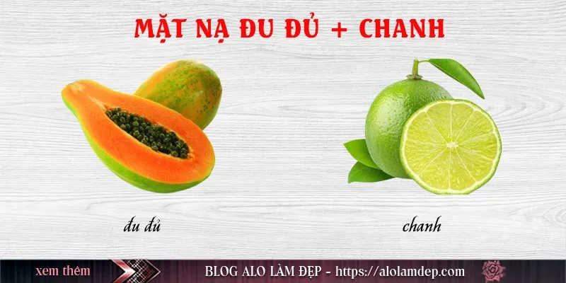 Top 9 cách làm đẹp từ đu đủ tại nhà đẹp da, trị nám