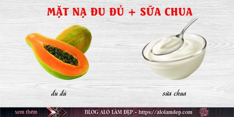 Top 9 cách làm đẹp từ đu đủ tại nhà đẹp da, trị nám